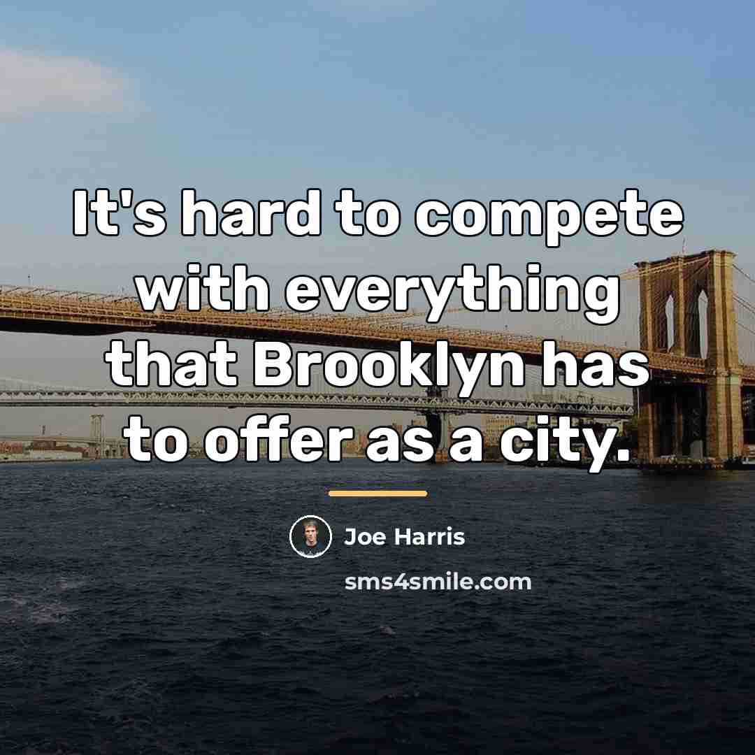 “It's hard to compete with everything that Brooklyn has to…” quote by Joe Harris