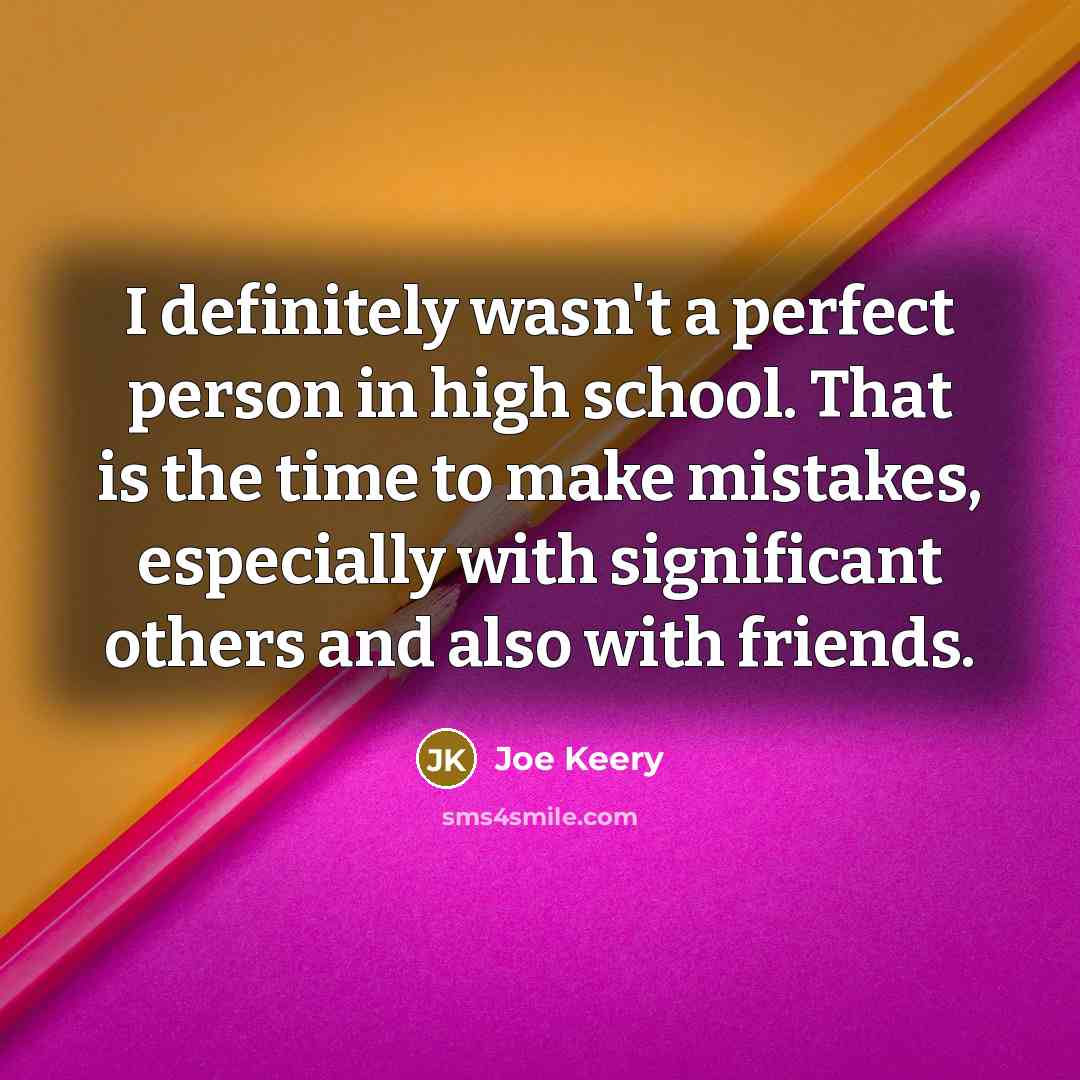 “I definitely wasn't a perfect person in high school. That…” quote by Joe Keery