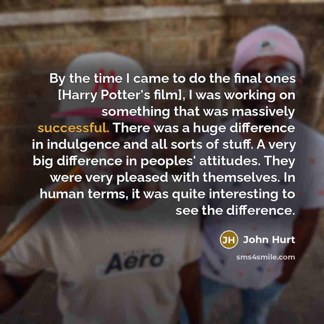 “By the time I came to do the final ones…” quote by John Hurt