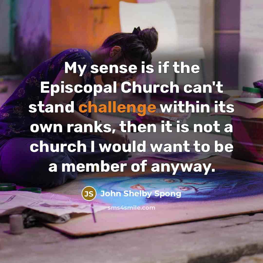 “My sense is if the Episcopal Church can't stand challenge…” quote by John Shelby Spong