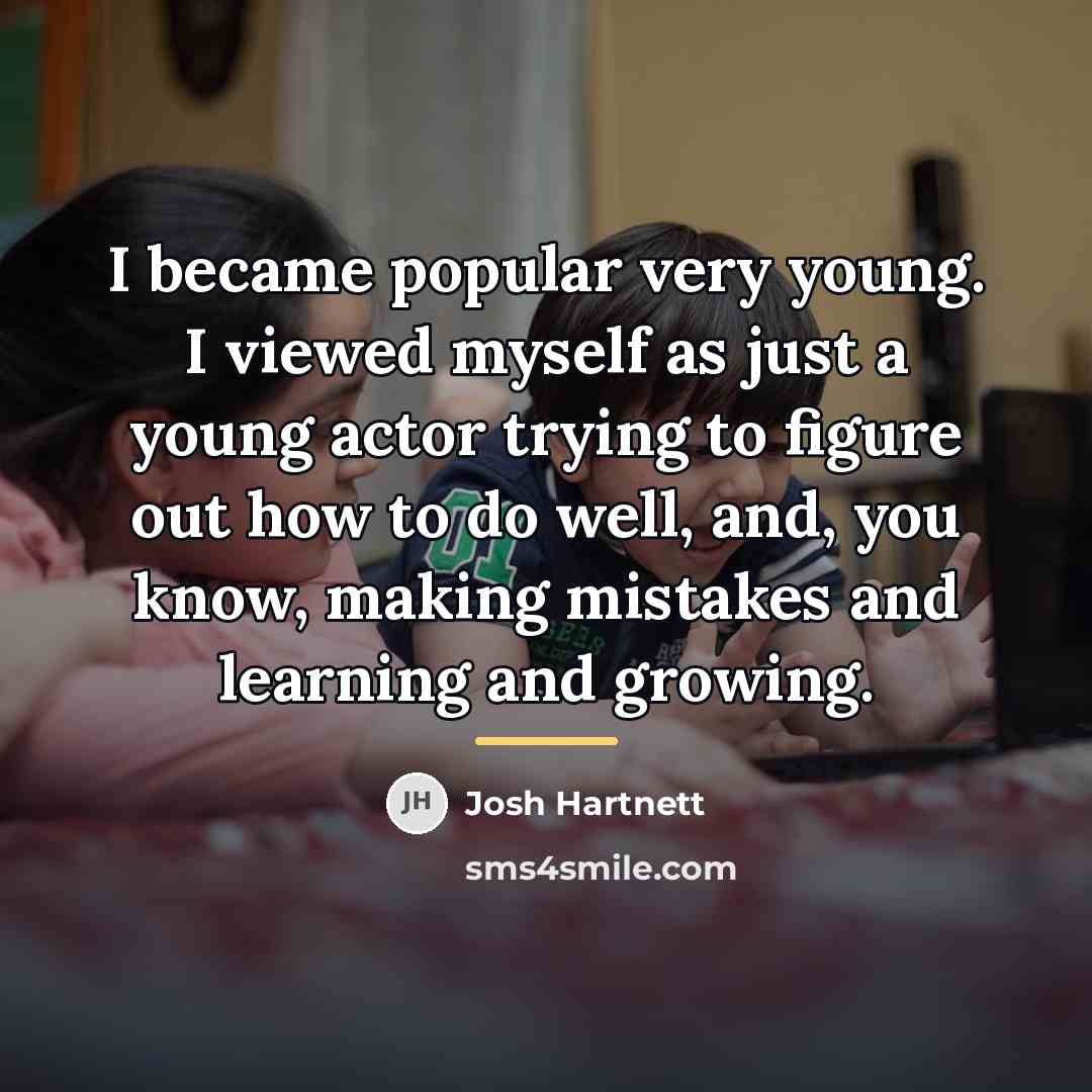 “I became popular very young. I viewed myself as just…” quote by Josh Hartnett