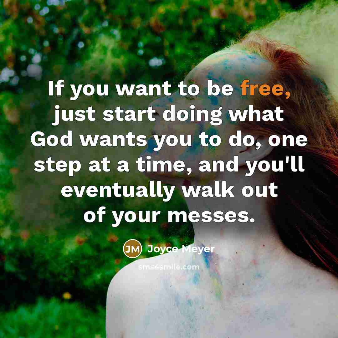 “If you want to be free, just start doing what…” quote by Joyce Meyer