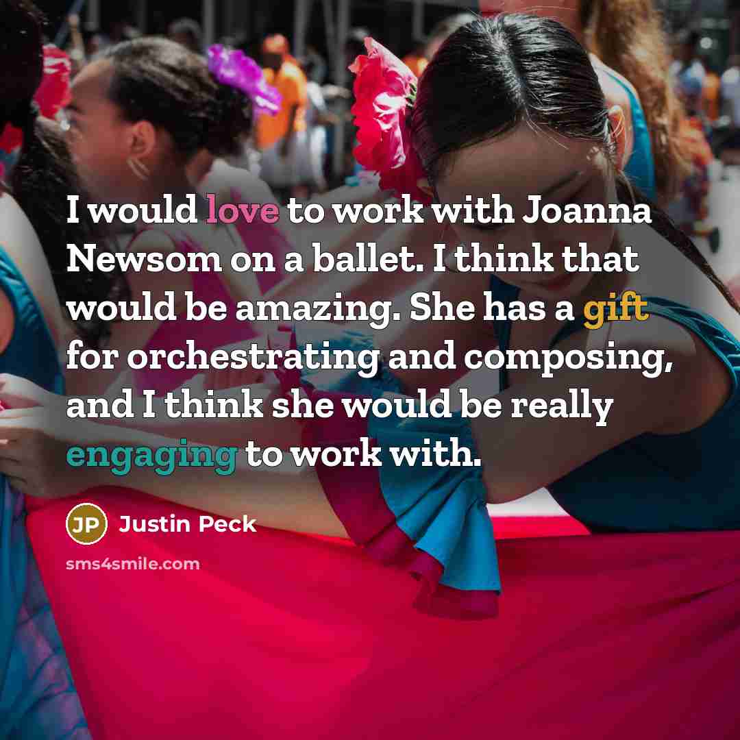 “I would love to work with Joanna Newsom on a…” quote by Justin Peck
