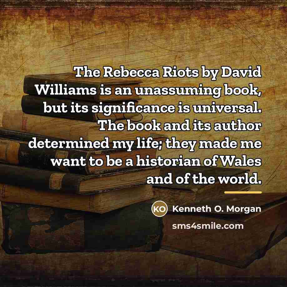“The Rebecca Riots by David Williams is an unassuming book,…” quote by Kenneth O. Morgan