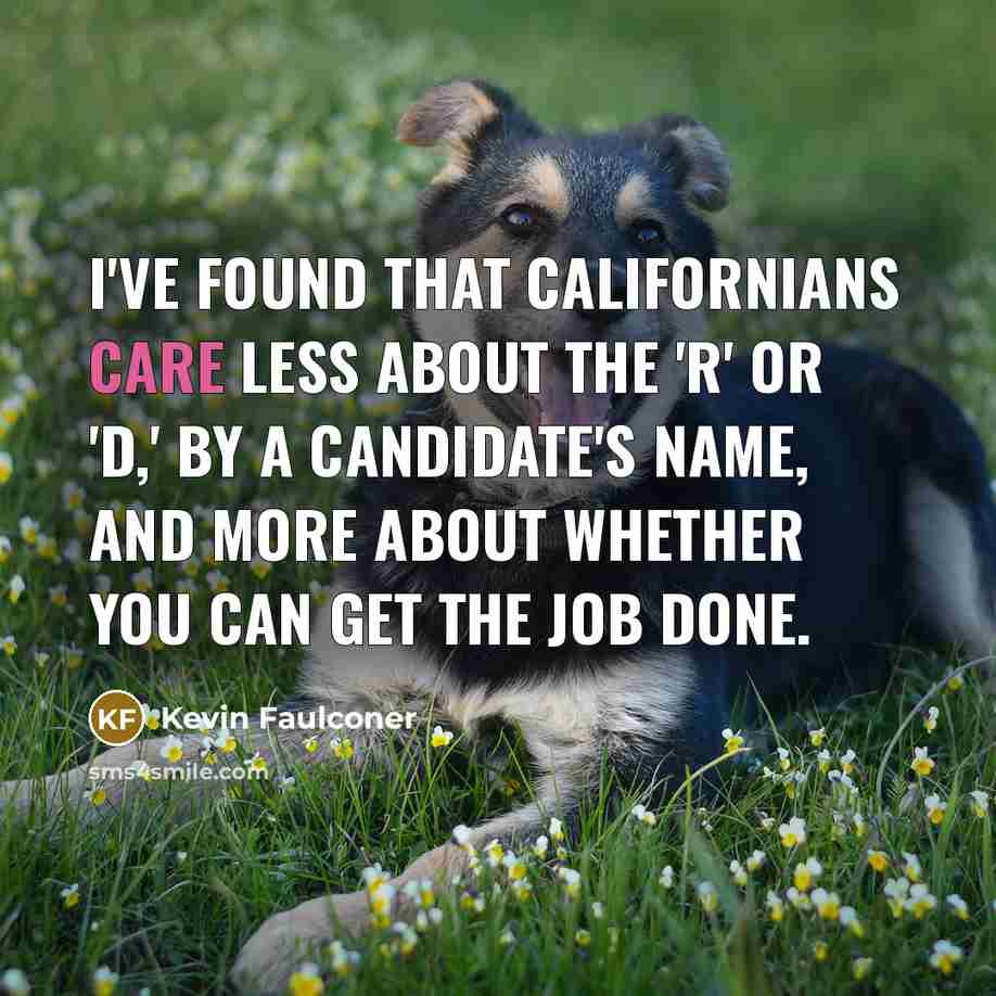 “I've found that Californians care less about the 'R' or…” quote by Kevin Faulconer