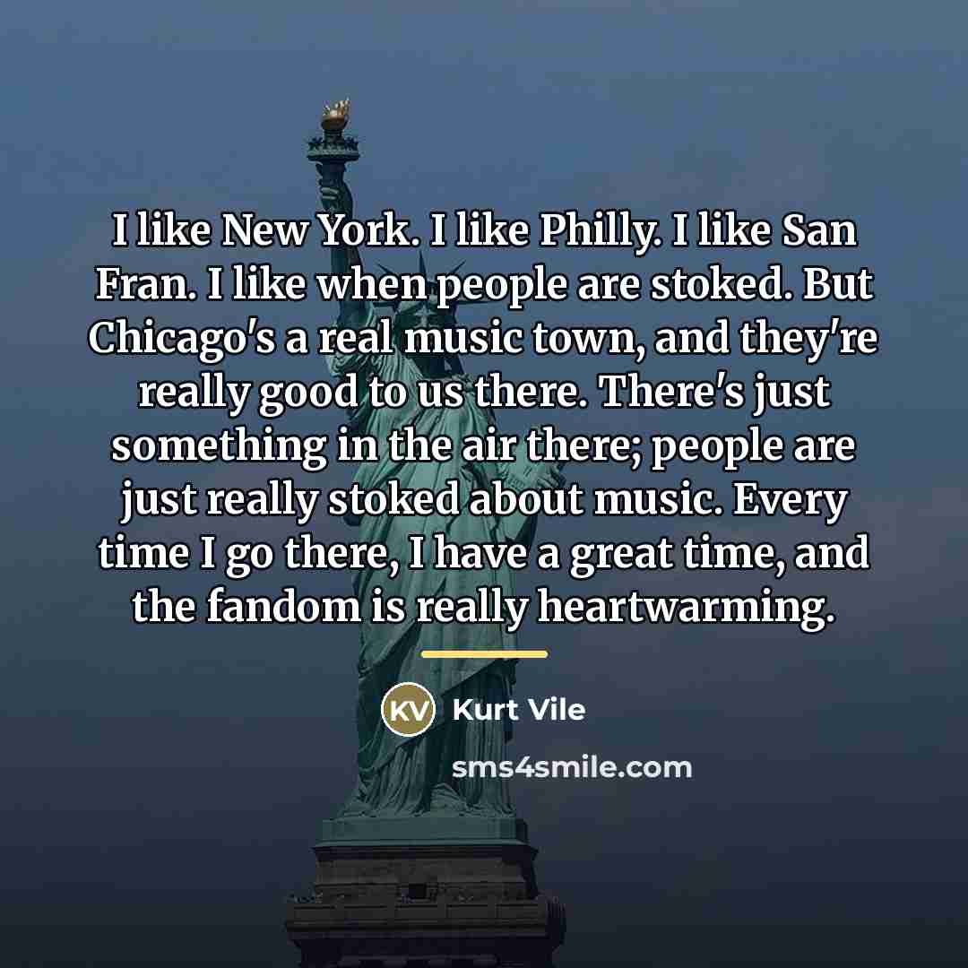 “I like New York. I like Philly. I like San…” quote by Kurt Vile