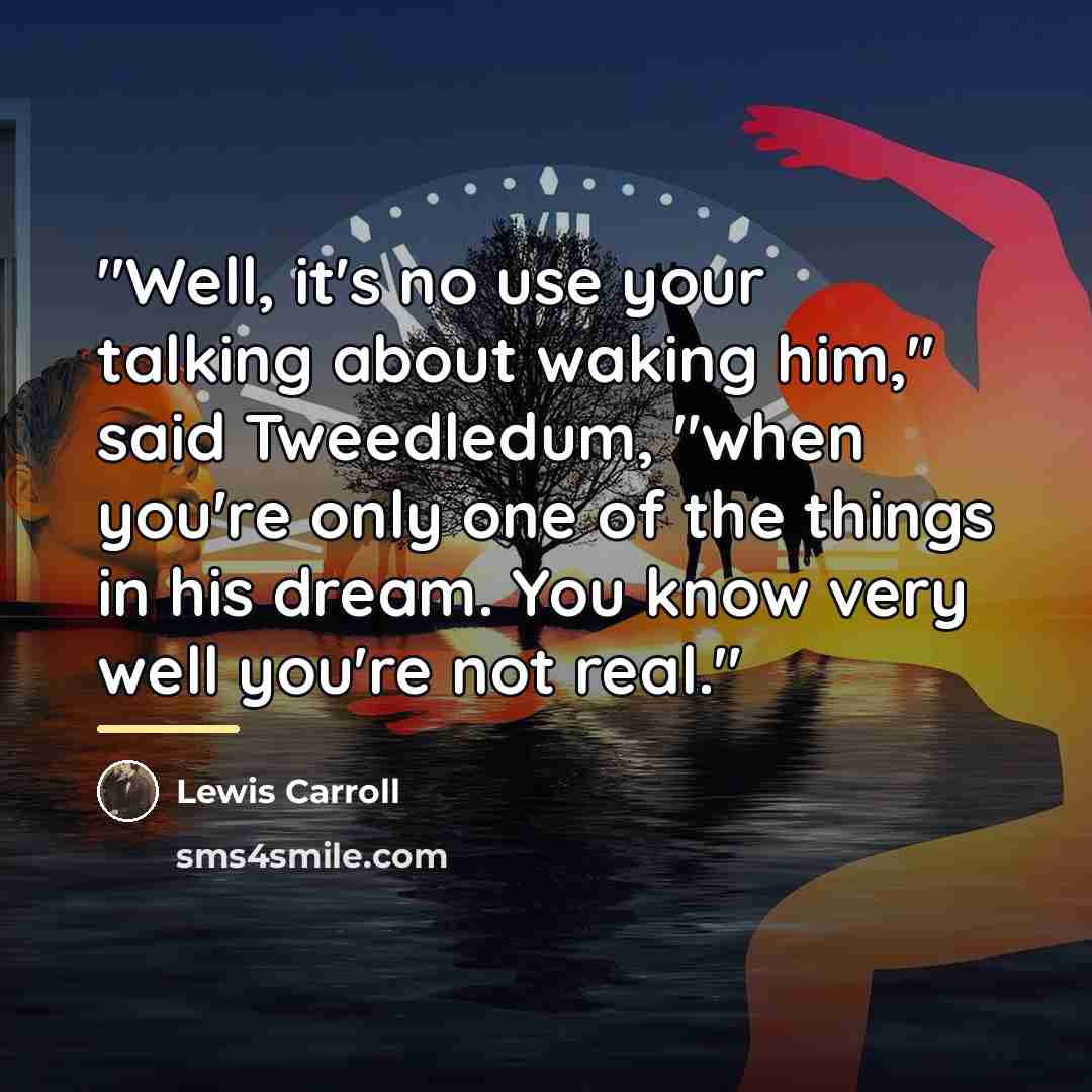 “"Well, it's no use your talking about waking him," said…” quote by Lewis Carroll
