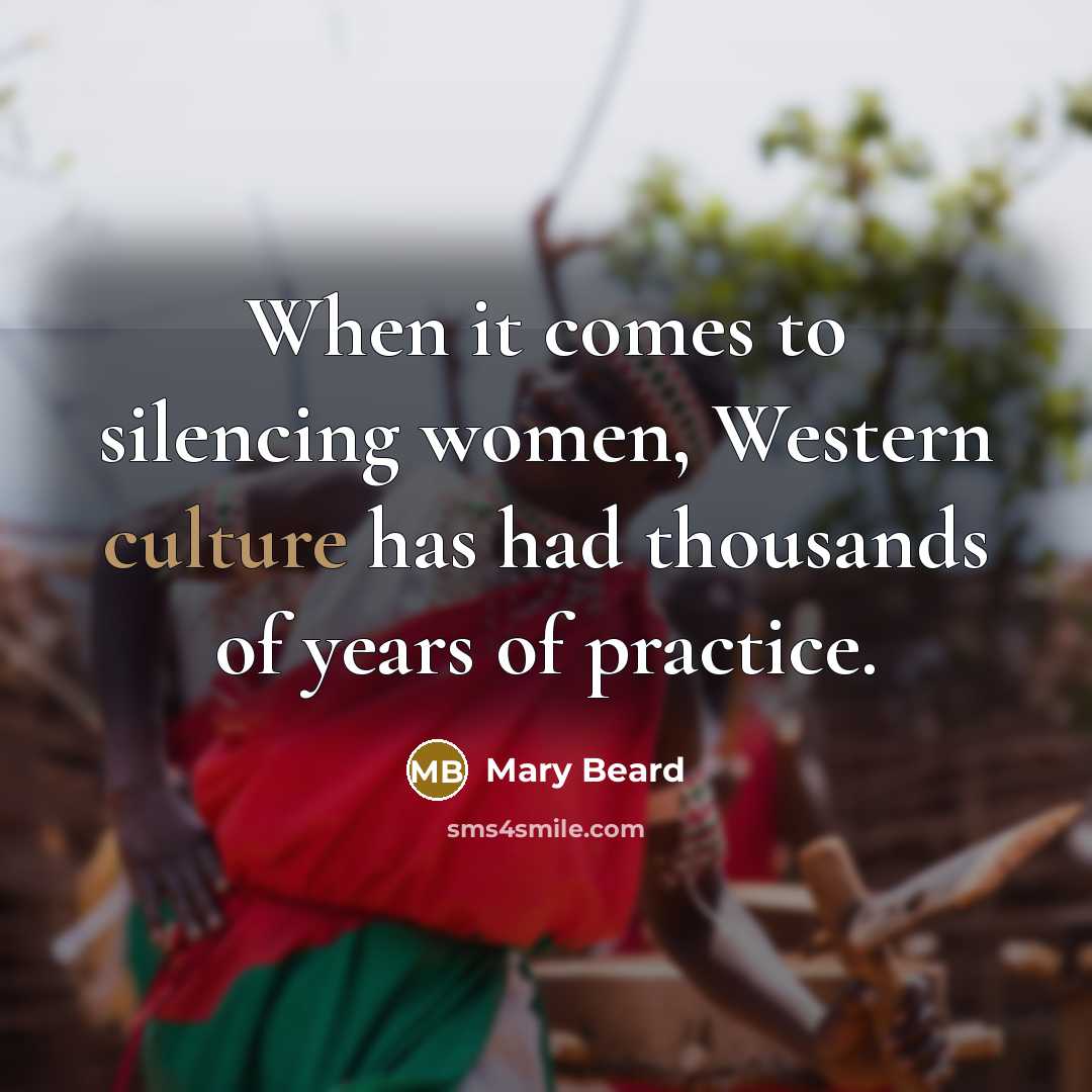 “When it comes to silencing women, Western culture has had…” quote by Mary Beard
