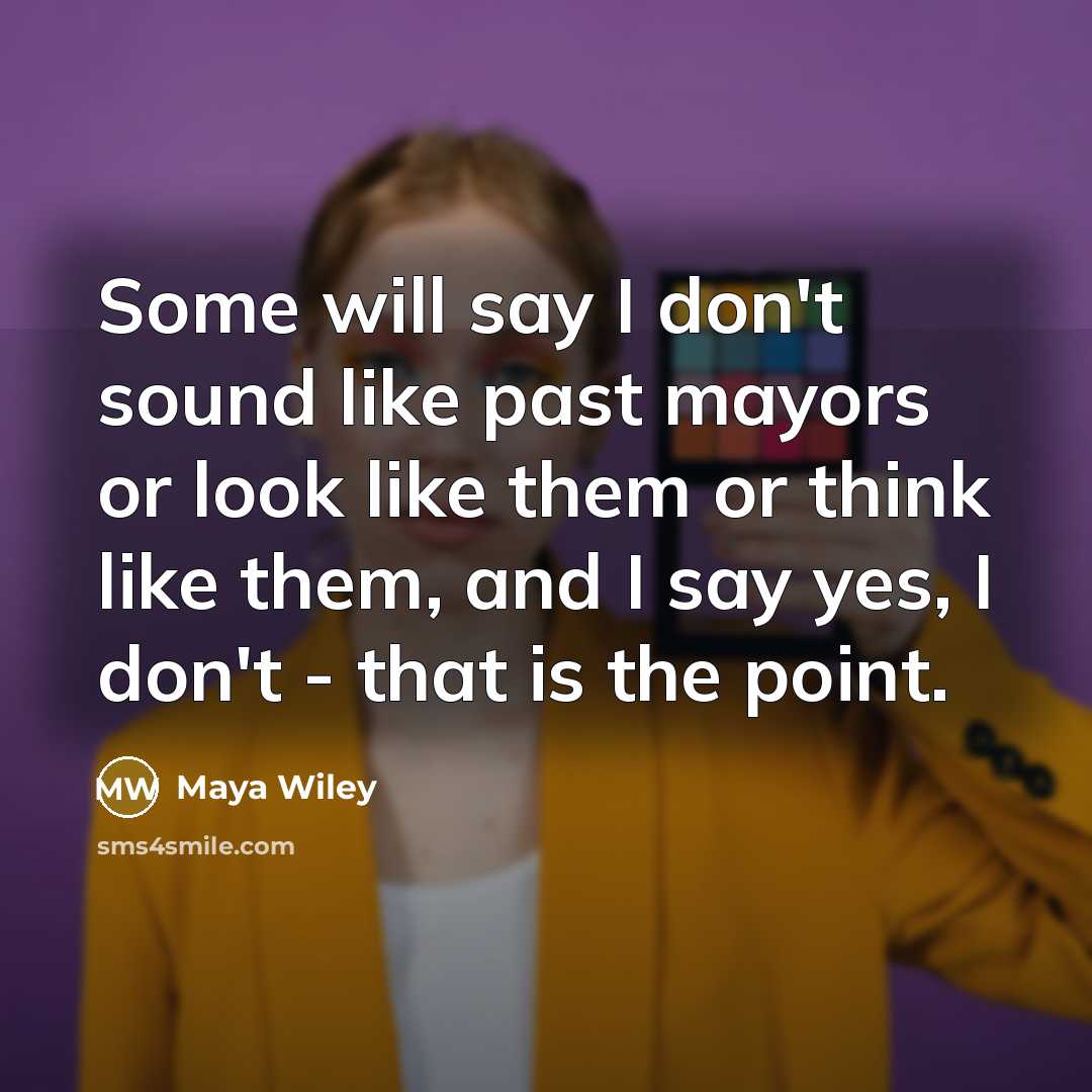 “Some will say I don't sound like past mayors or…” quote by Maya Wiley