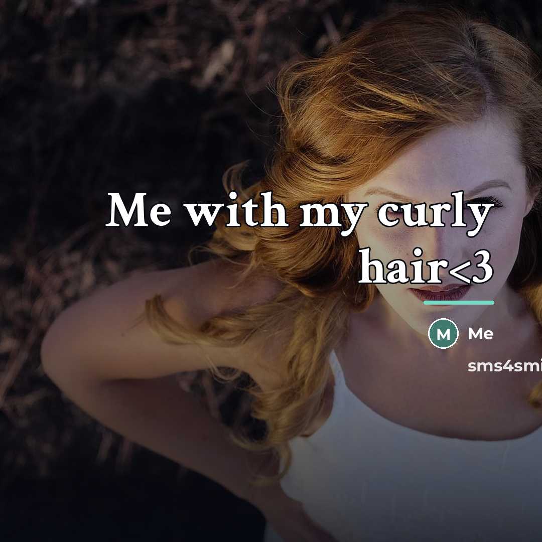 “Me with my curly hair…” quote by Me