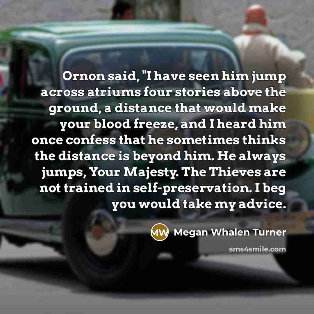 “Ornon said, "I have seen him jump across atriums four…” quote by Megan Whalen Turner