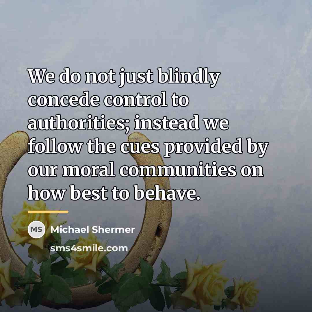 “We do not just blindly concede control to authorities; instead…” quote by Michael Shermer