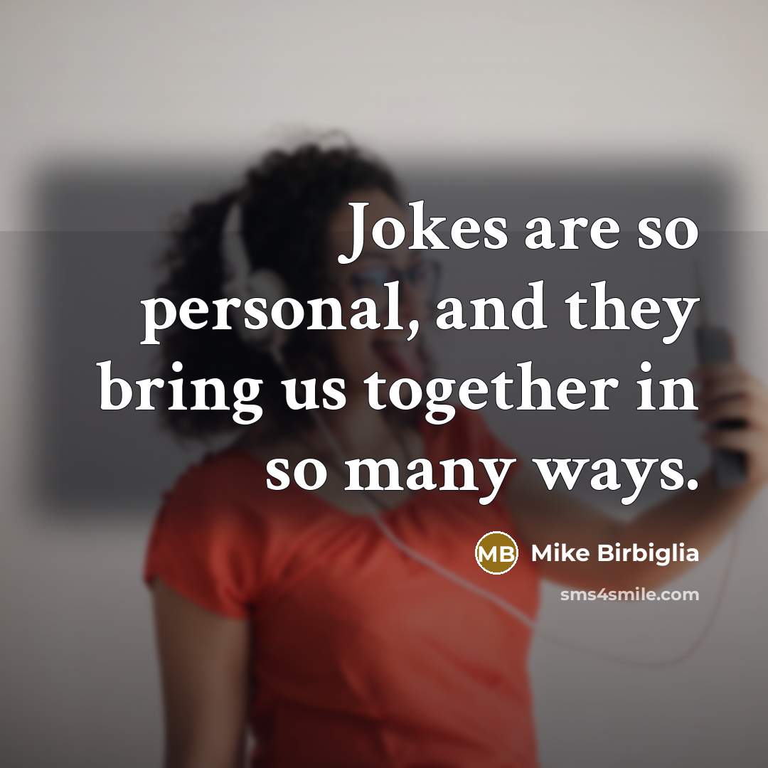 “Jokes are so personal, and they bring us together in…” quote by Mike Birbiglia
