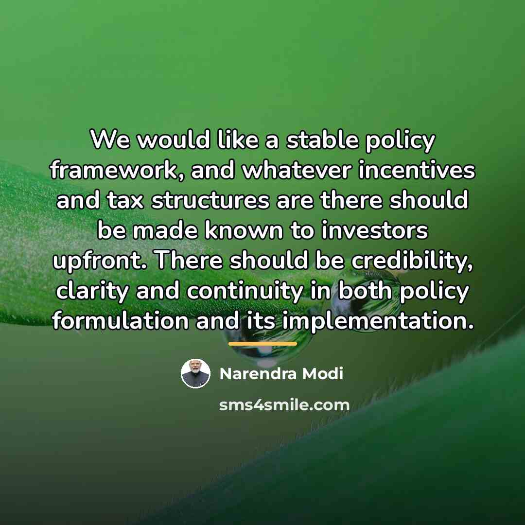 “We would like a stable policy framework, and whatever incentives…” quote by Narendra Modi