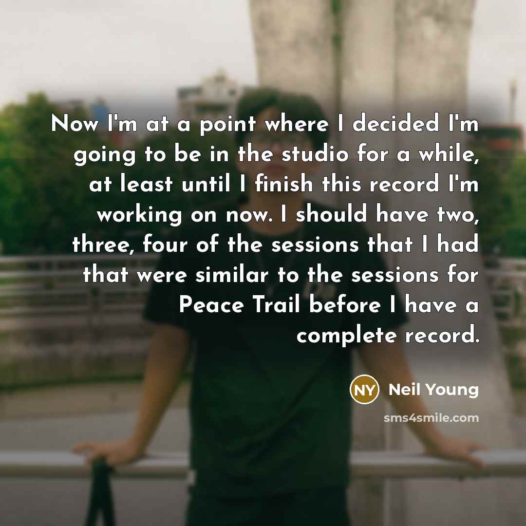 “Now I'm at a point where I decided I'm going…” quote by Neil Young