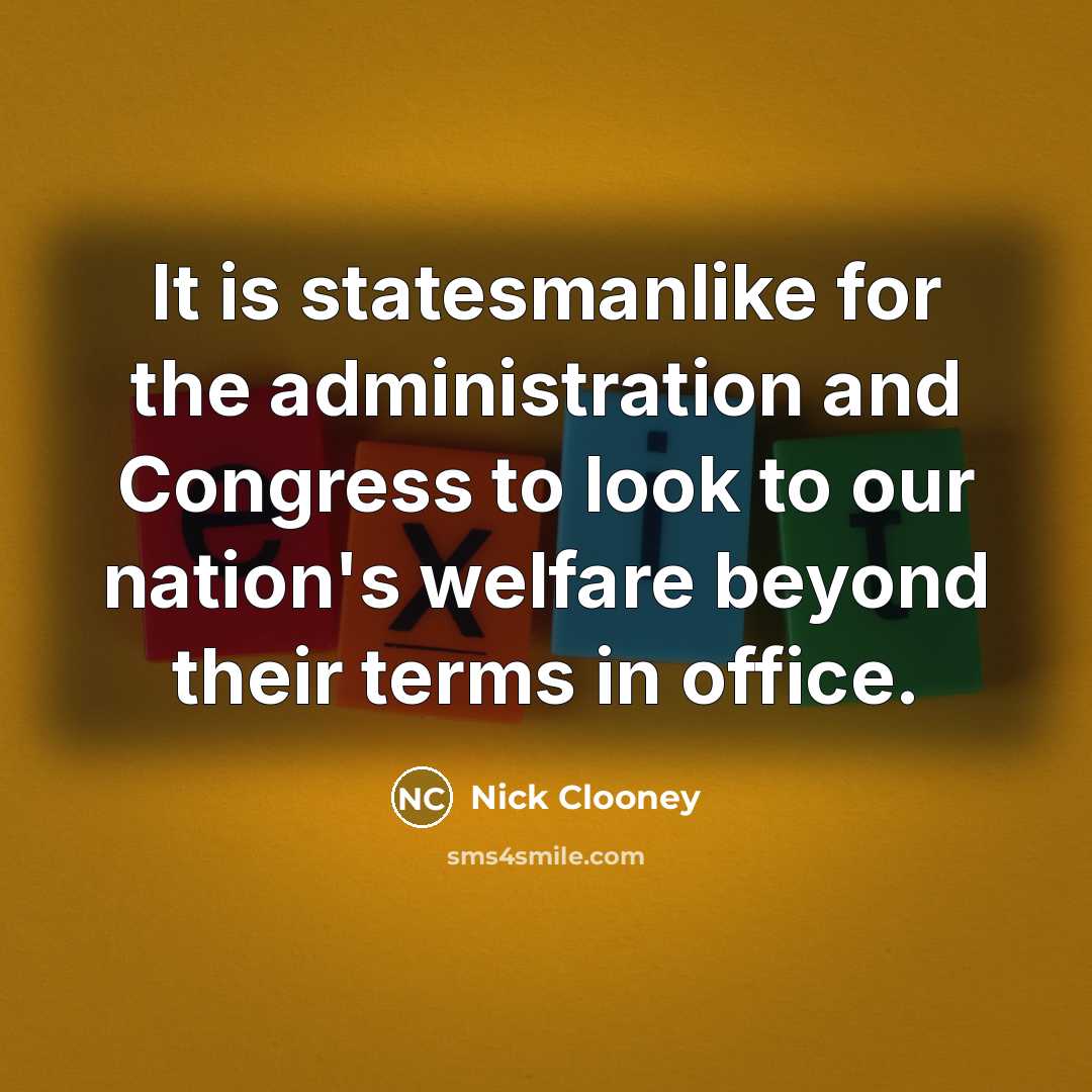 “It is statesmanlike for the administration and Congress to look…” quote by Nick Clooney