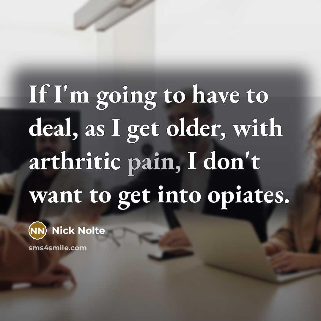 “If I'm going to have to deal, as I get…” quote by Nick Nolte