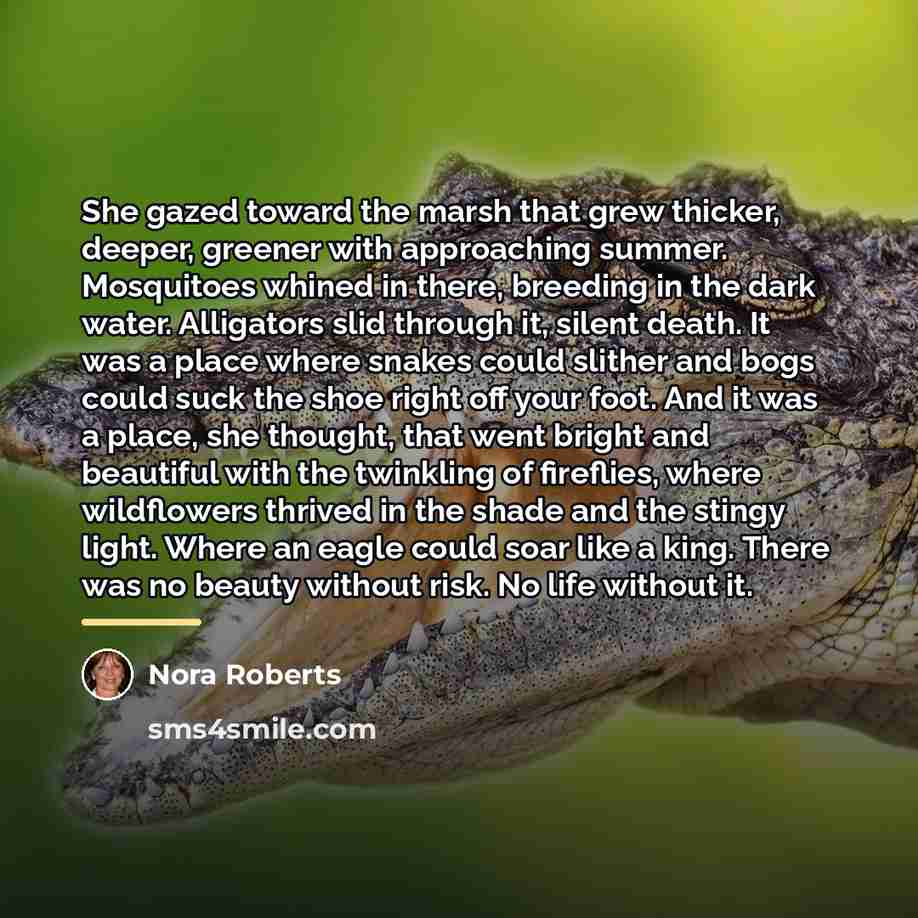 “She gazed toward the marsh that grew thicker, deeper, greener…” quote by Nora Roberts