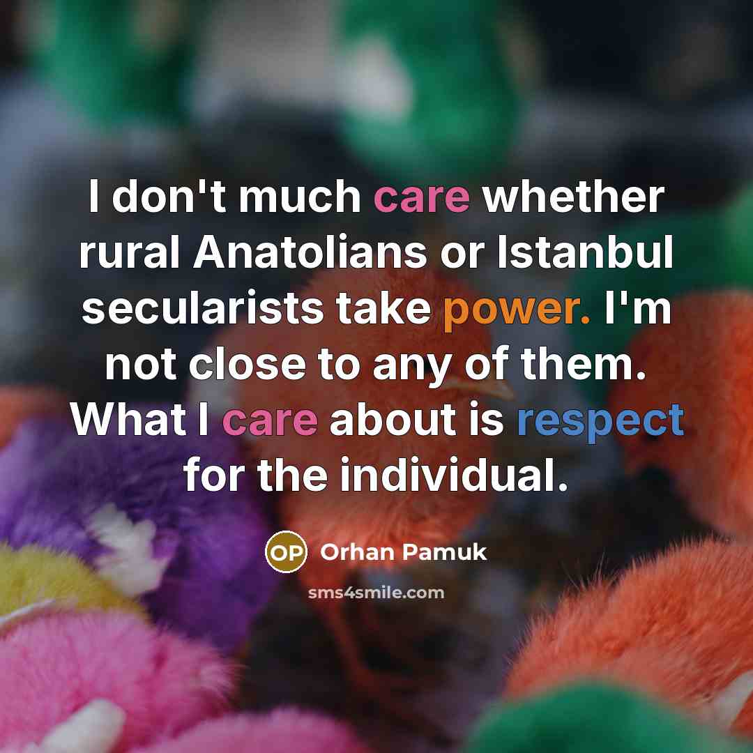 “I don't much care whether rural Anatolians or Istanbul secularists…” quote by Orhan Pamuk