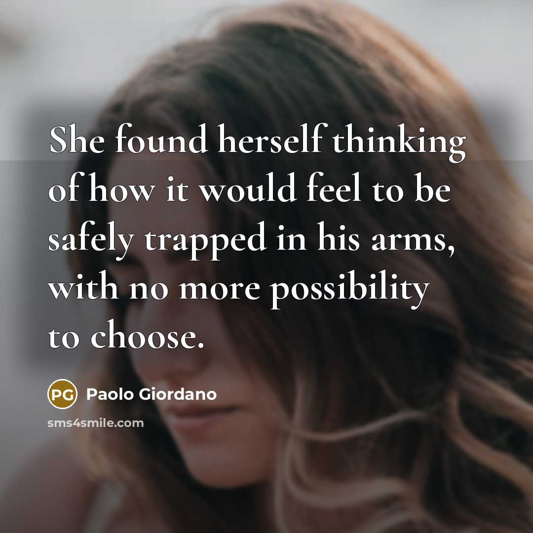 “She found herself thinking of how it would feel to…” quote by Paolo Giordano