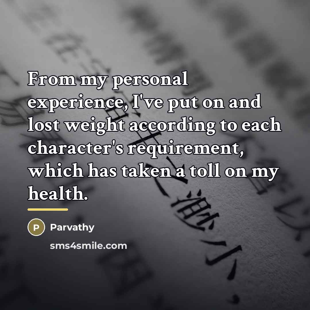 “From my personal experience, I've put on and lost weight…” quote by Parvathy