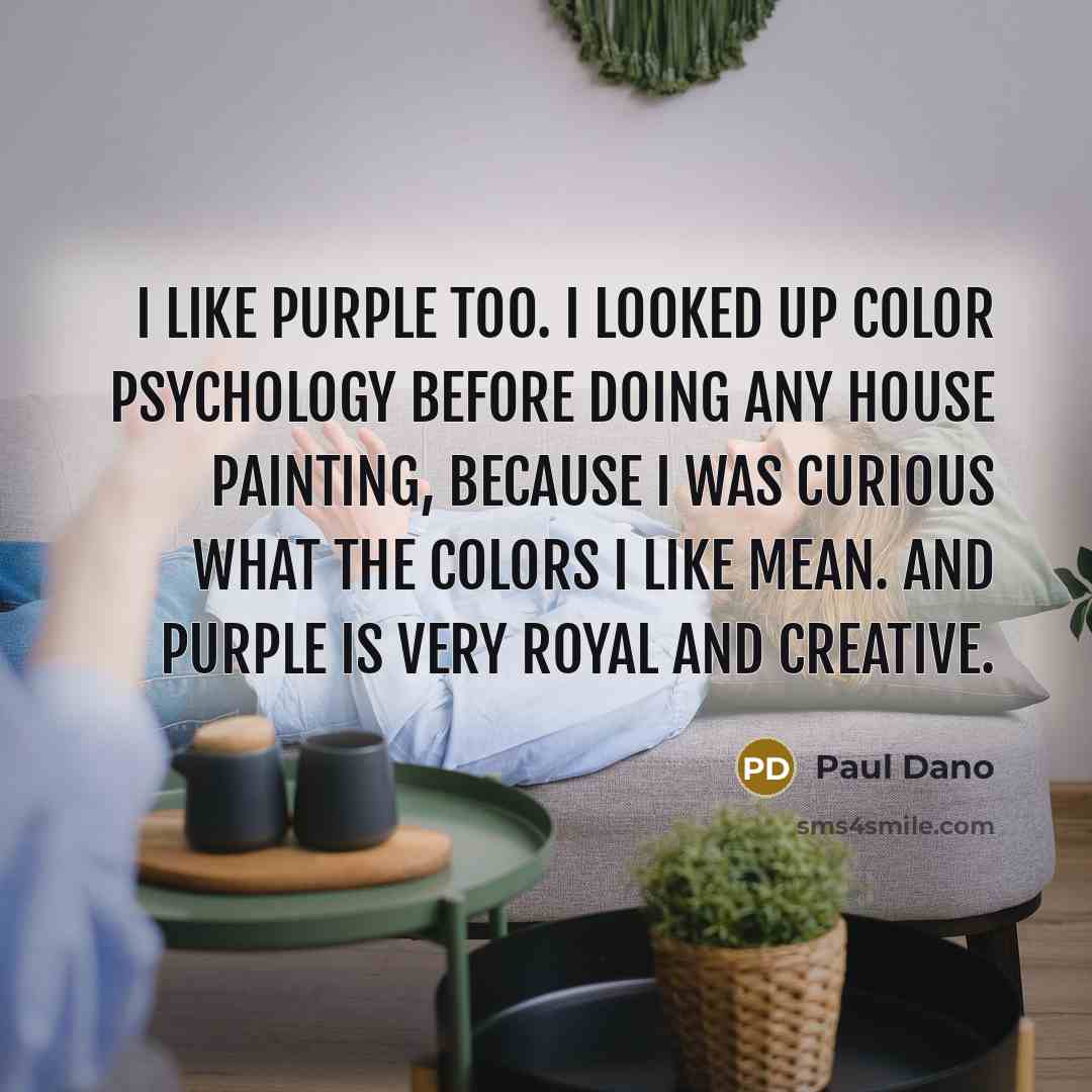 “I like purple too. I looked up color psychology before…” quote by Paul Dano