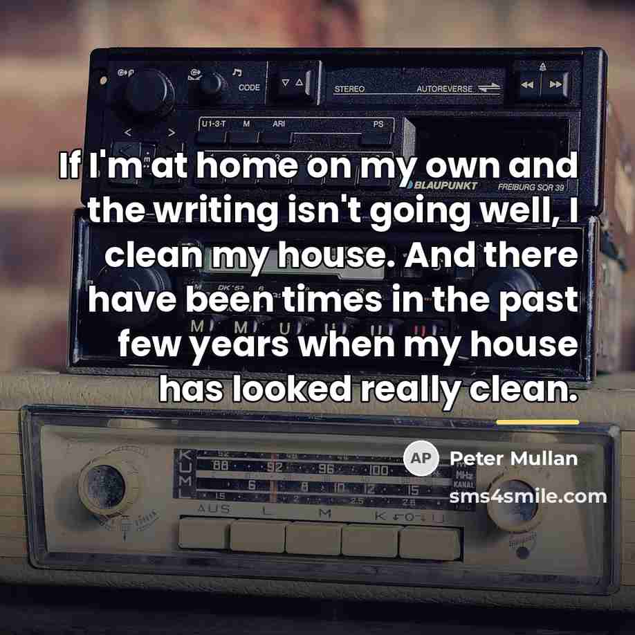 “If I'm at home on my own and the writing…” quote by Peter Mullan