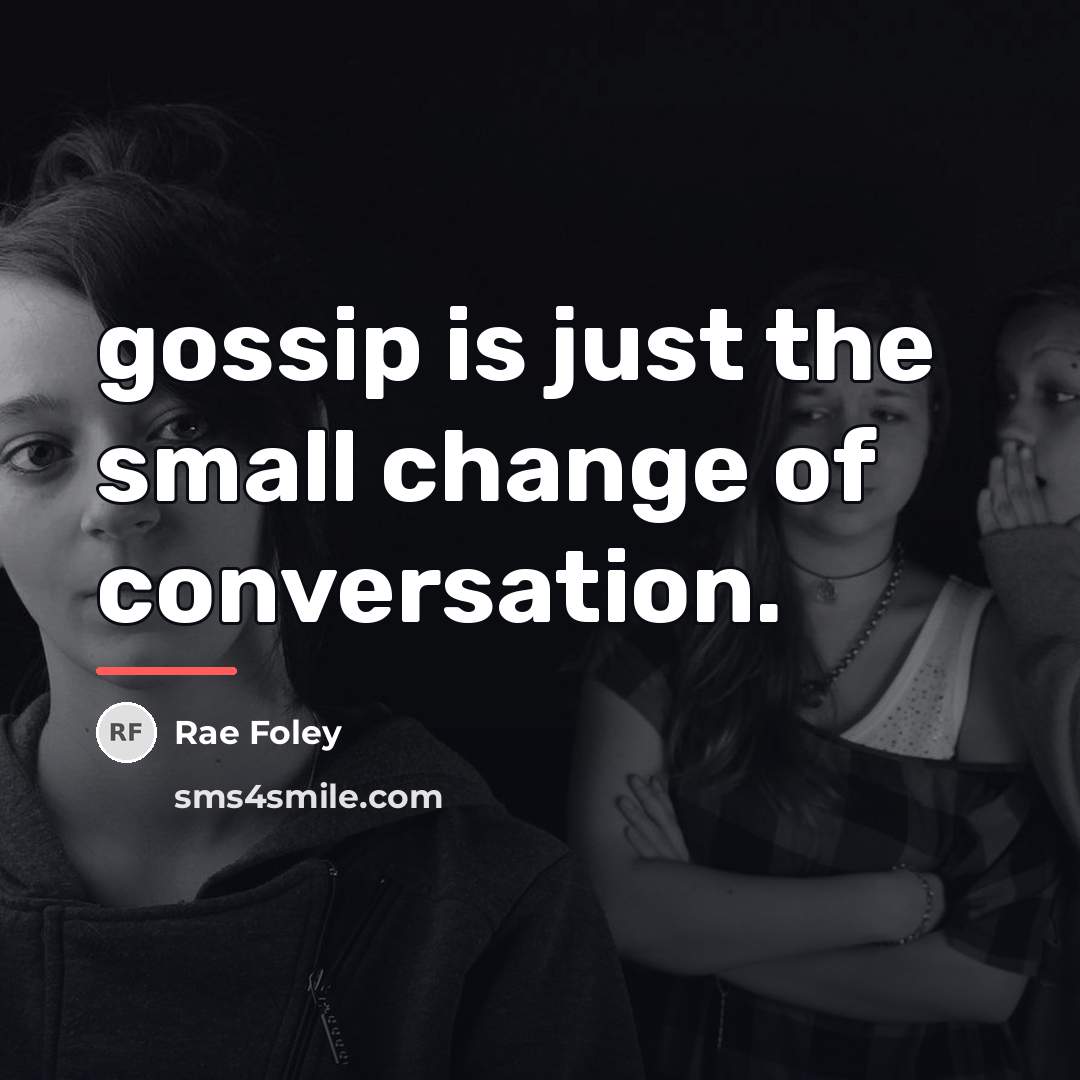 “gossip is just the small change of conversation.…” quote by Rae Foley
