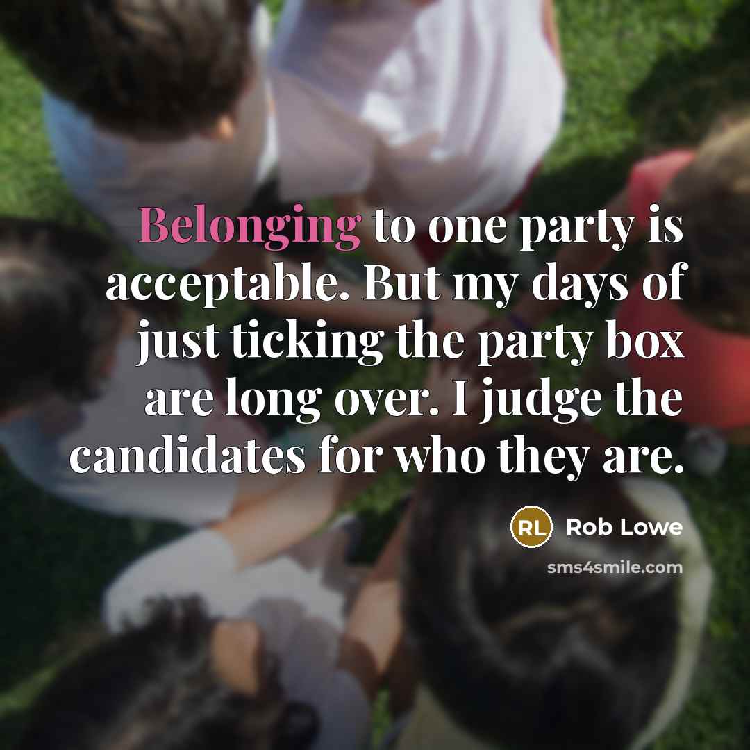 “Belonging to one party is acceptable. But my days of…” quote by Rob Lowe