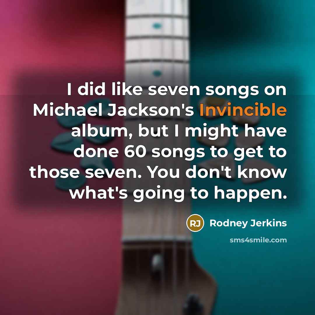 “I did like seven songs on Michael Jackson's Invincible album,…” quote by Rodney Jerkins