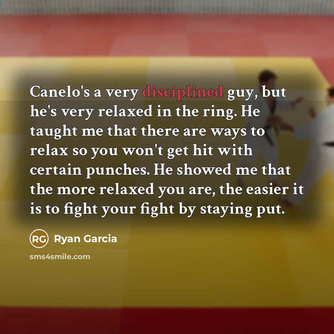 “Canelo's a very disciplined guy, but he's very relaxed in…” quote by Ryan Garcia