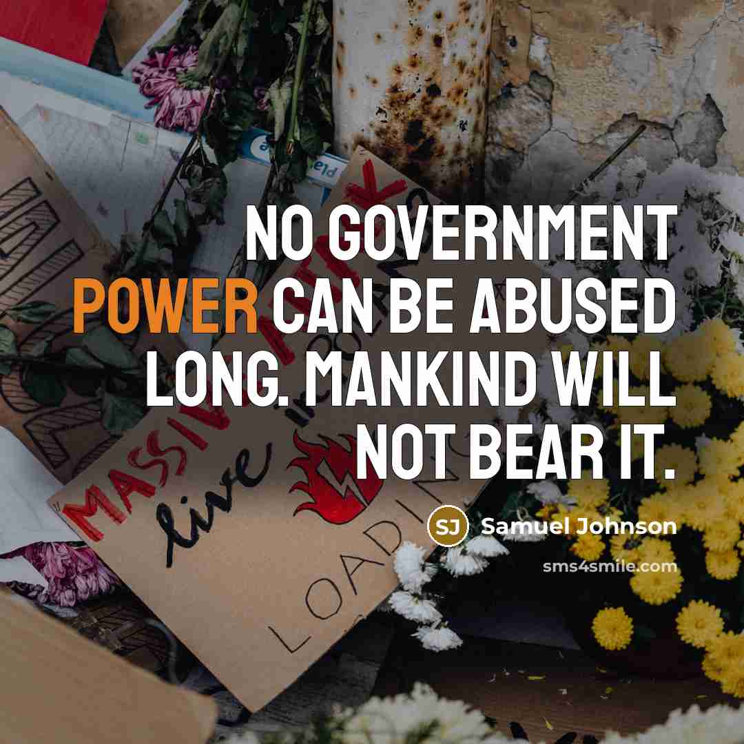 “No government power can be abused long. Mankind will not…” quote by Samuel Johnson
