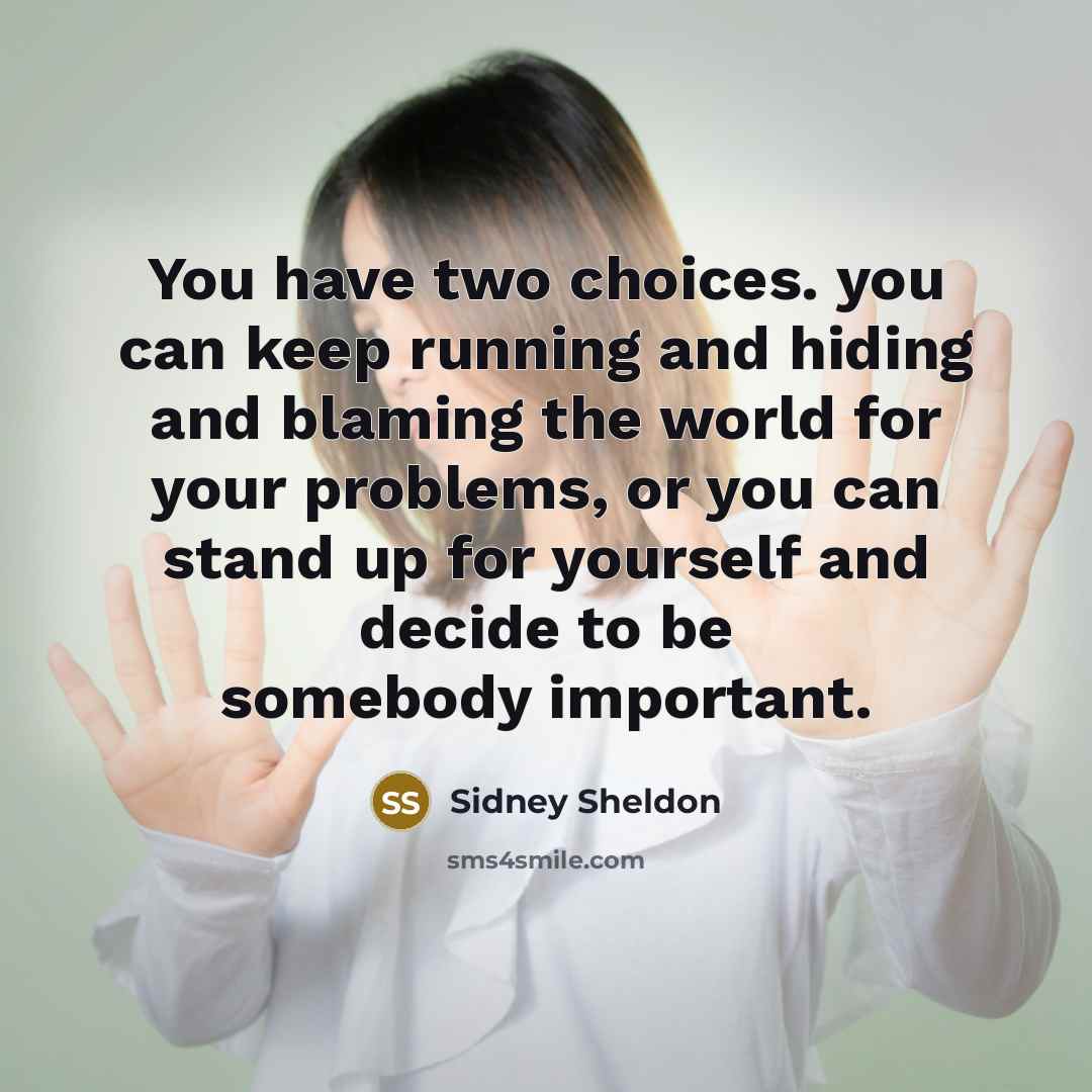 “You have two choices. you can keep running and hiding…” quote by Sidney Sheldon
