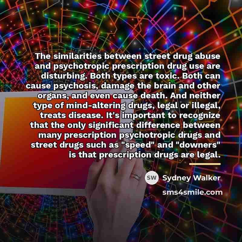 “The similarities between street drug abuse and psychotropic prescription drug…” quote by Anonymous
