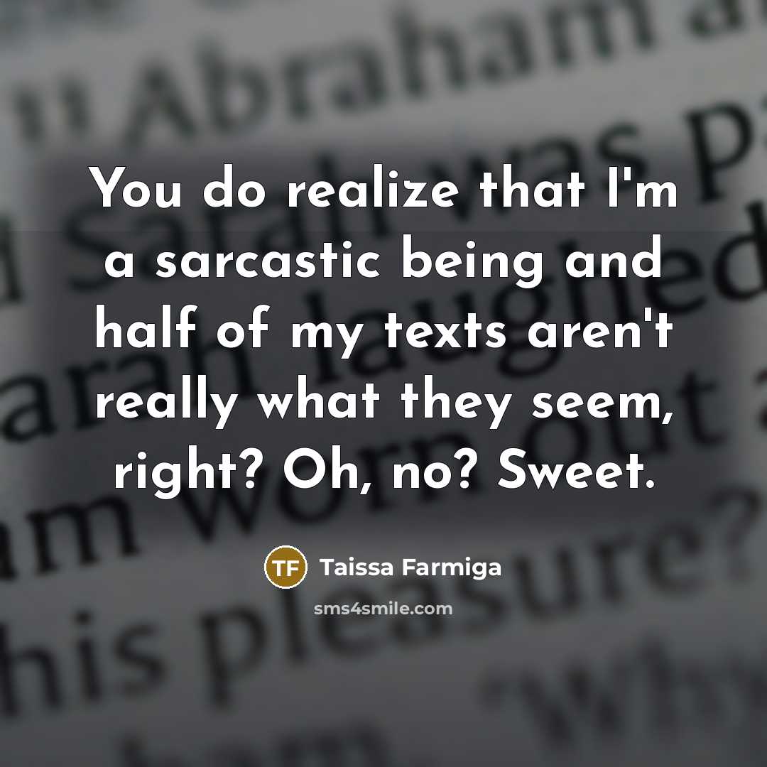 “You do realize that I'm a sarcastic being and half…” quote by Taissa Farmiga