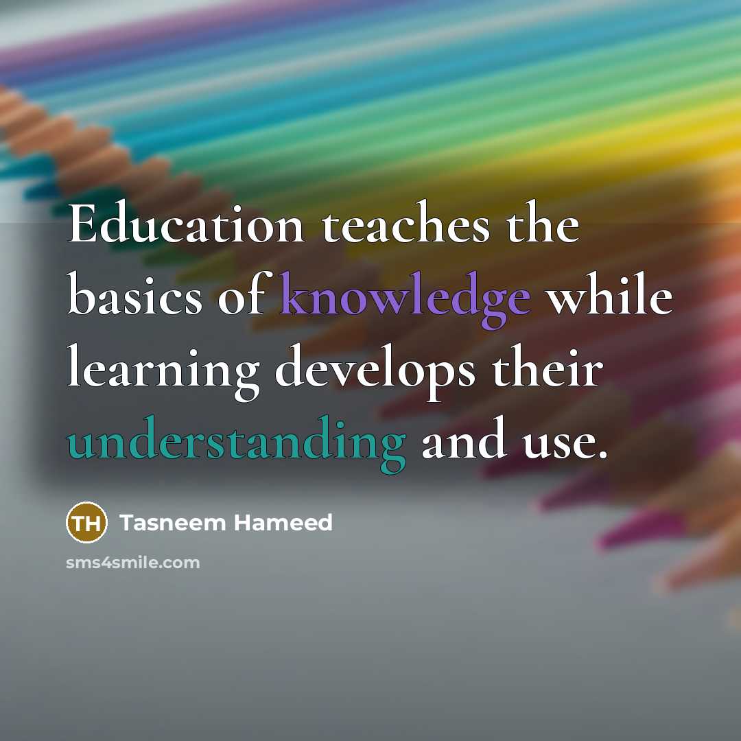 “Education teaches the basics of knowledge while learning develops their…” quote by Tasneem Hameed