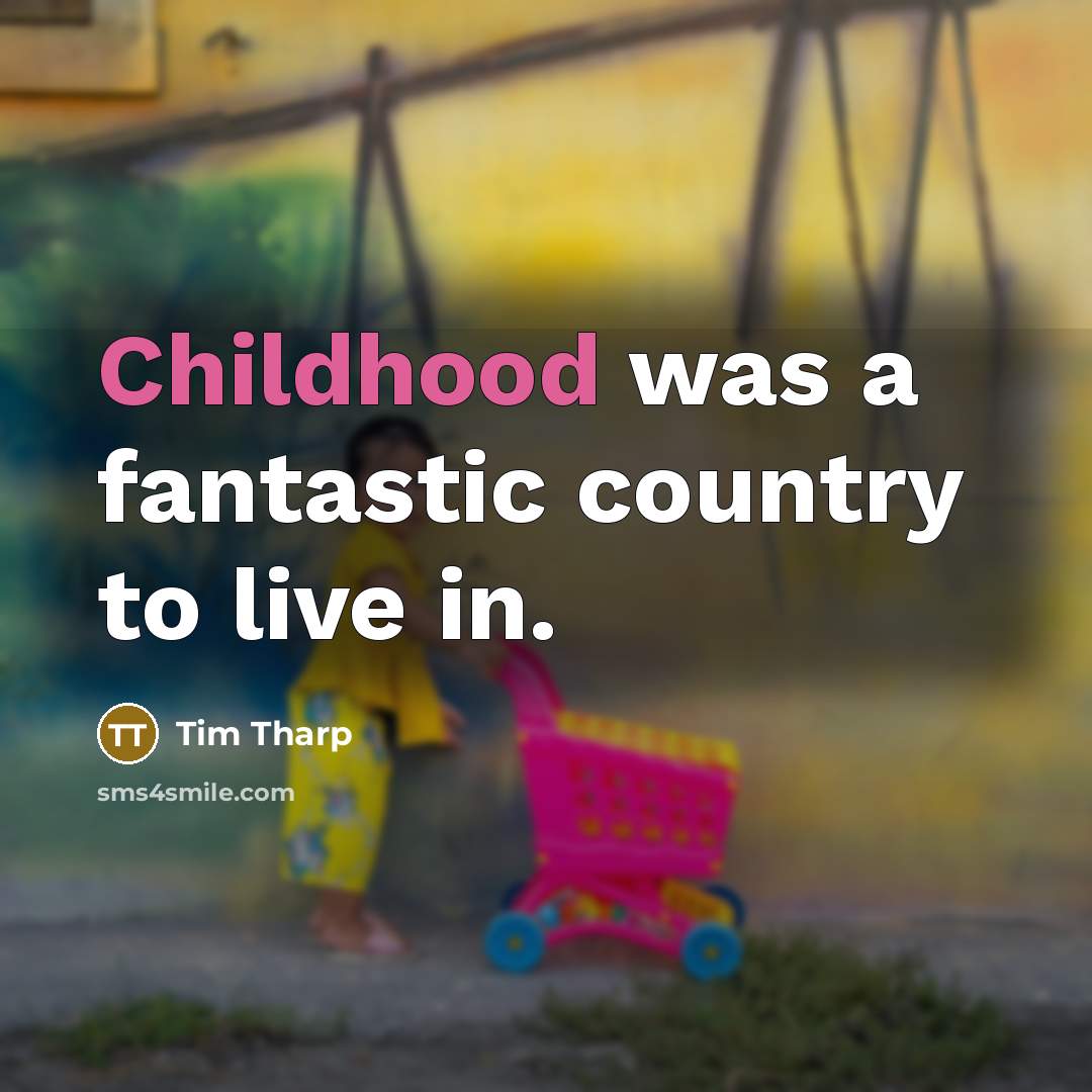 “Childhood was a fantastic country to live in.…” quote by Tim Tharp