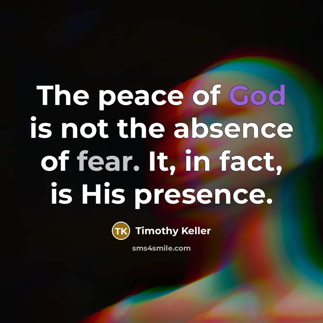 “The peace of God is not the absence of fear.…” quote by Timothy Keller