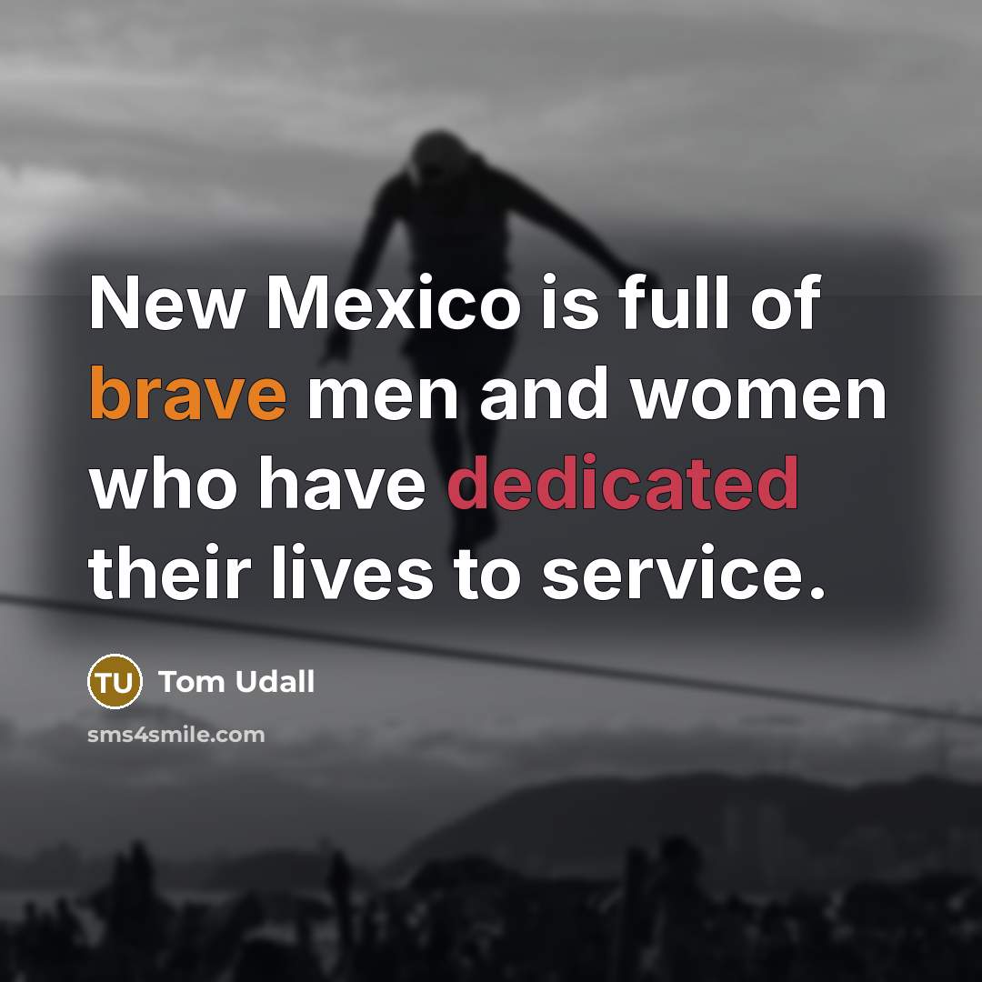 “New Mexico is full of brave men and women who…” quote by Tom Udall