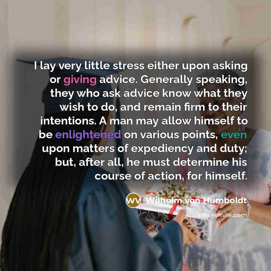 “I lay very little stress either upon asking or giving…” quote by Wilhelm von Humboldt