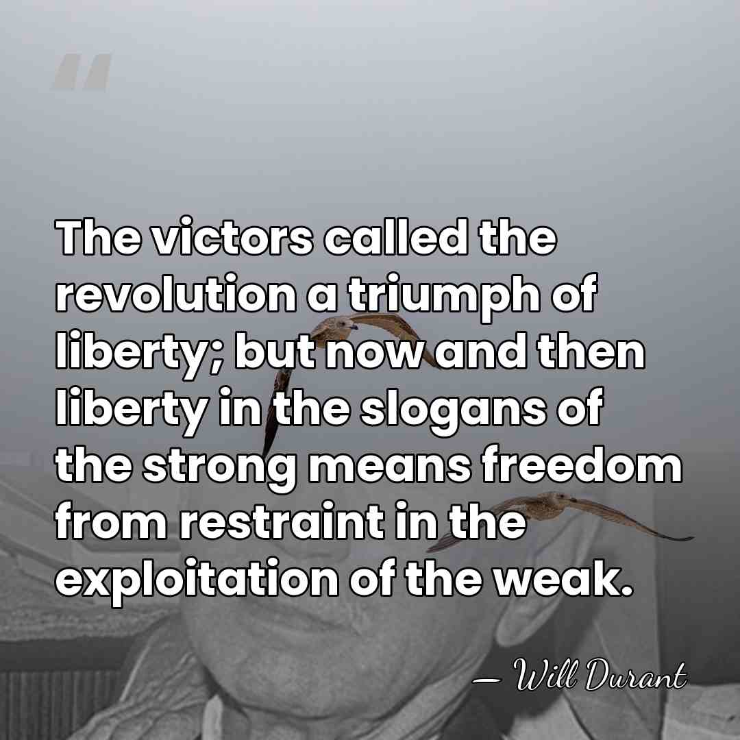 The victors called the revolution a triumph of liberty; but now and&hellip; - Will Durant