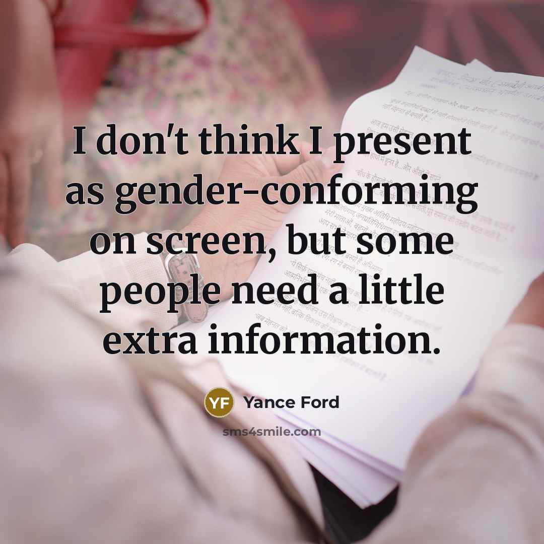 “I don't think I present as gender-conforming on screen, but…” quote by Yance Ford