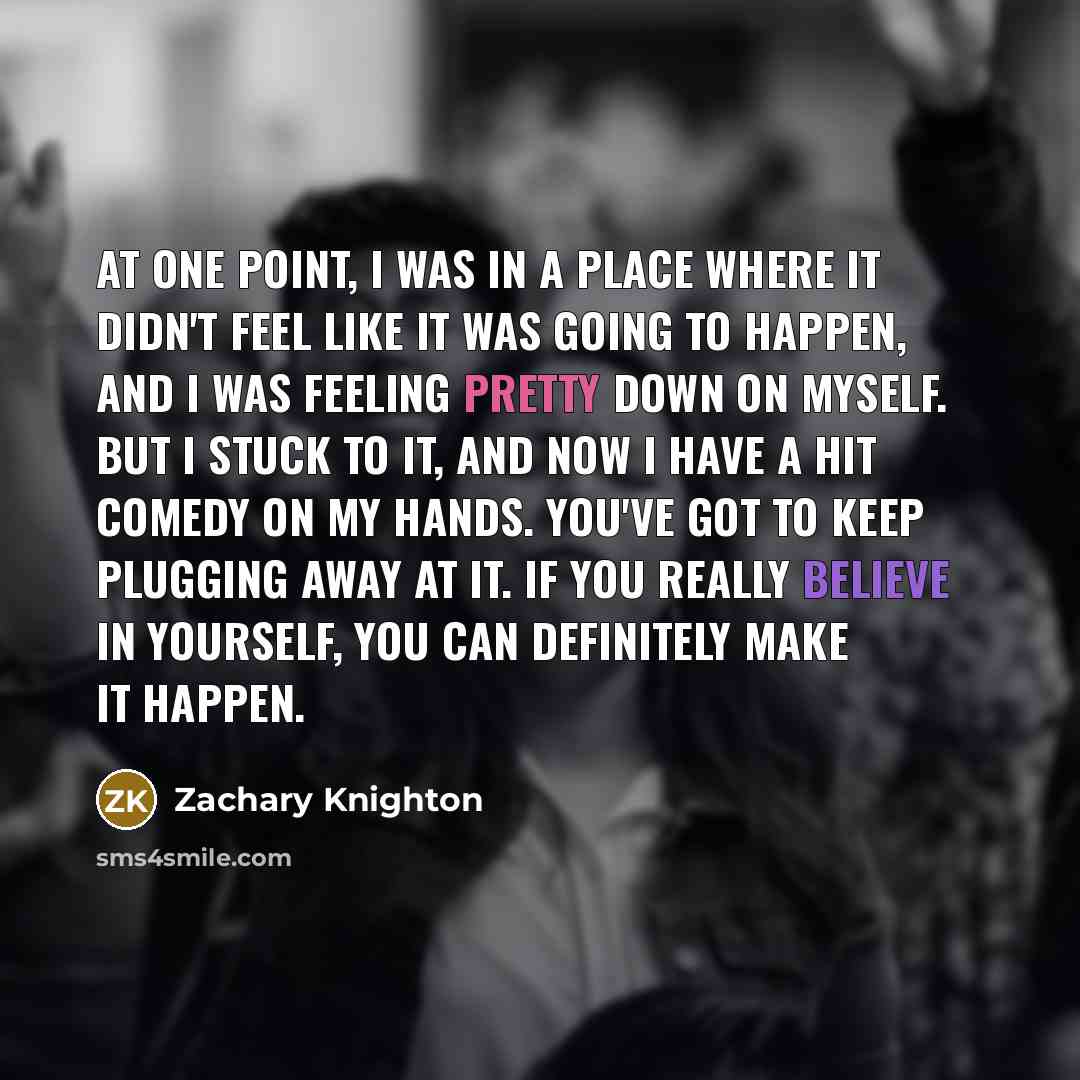 “At one point, I was in a place where it…” quote by Zachary Knighton