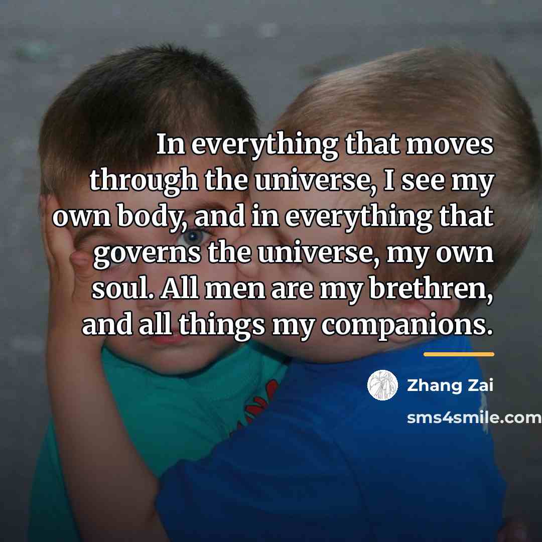 “In everything that moves through the universe, I see my…” quote by Zhang Zai