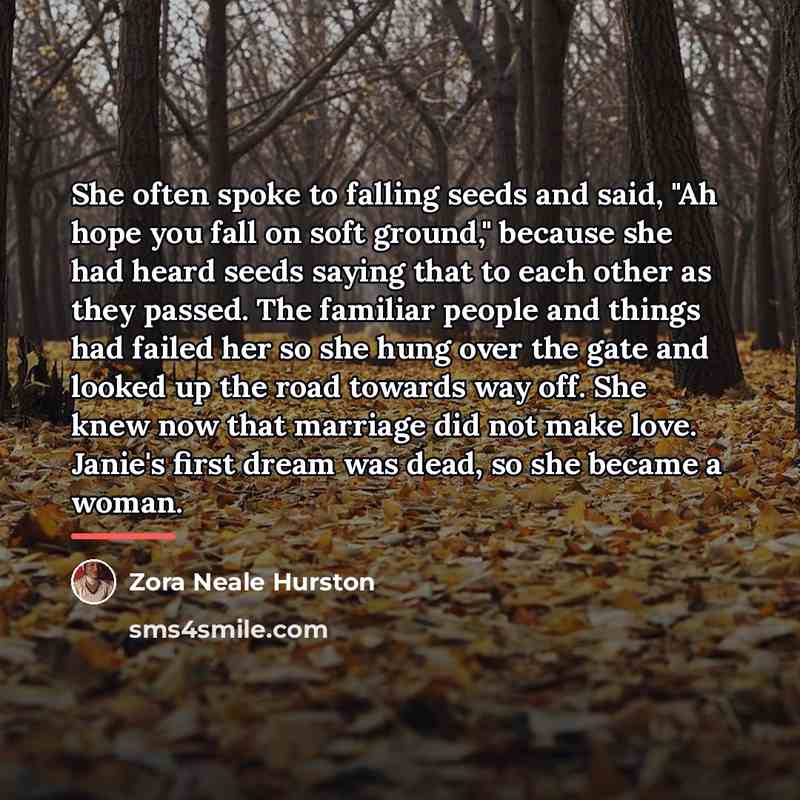 “She often spoke to falling seeds and said, "Ah hope…” quote by Zora Neale Hurston