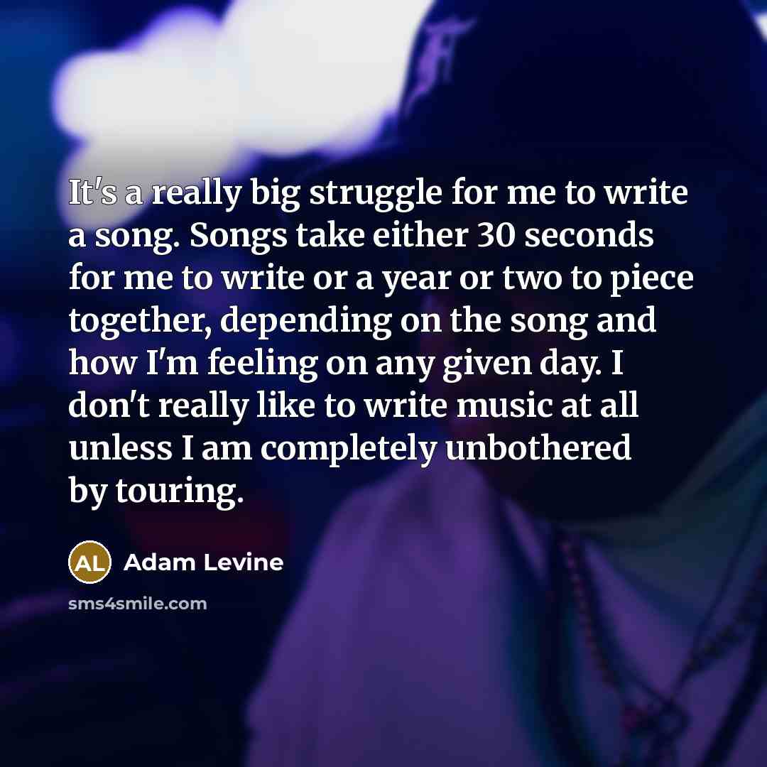 “It's a really big struggle for me to write a…” quote by Adam Levine