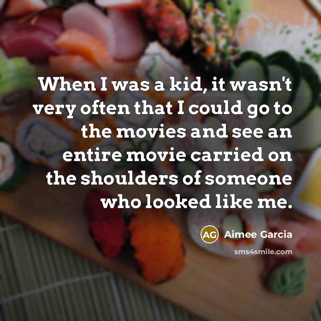 “When I was a kid, it wasn't very often that…” quote by Aimee Garcia