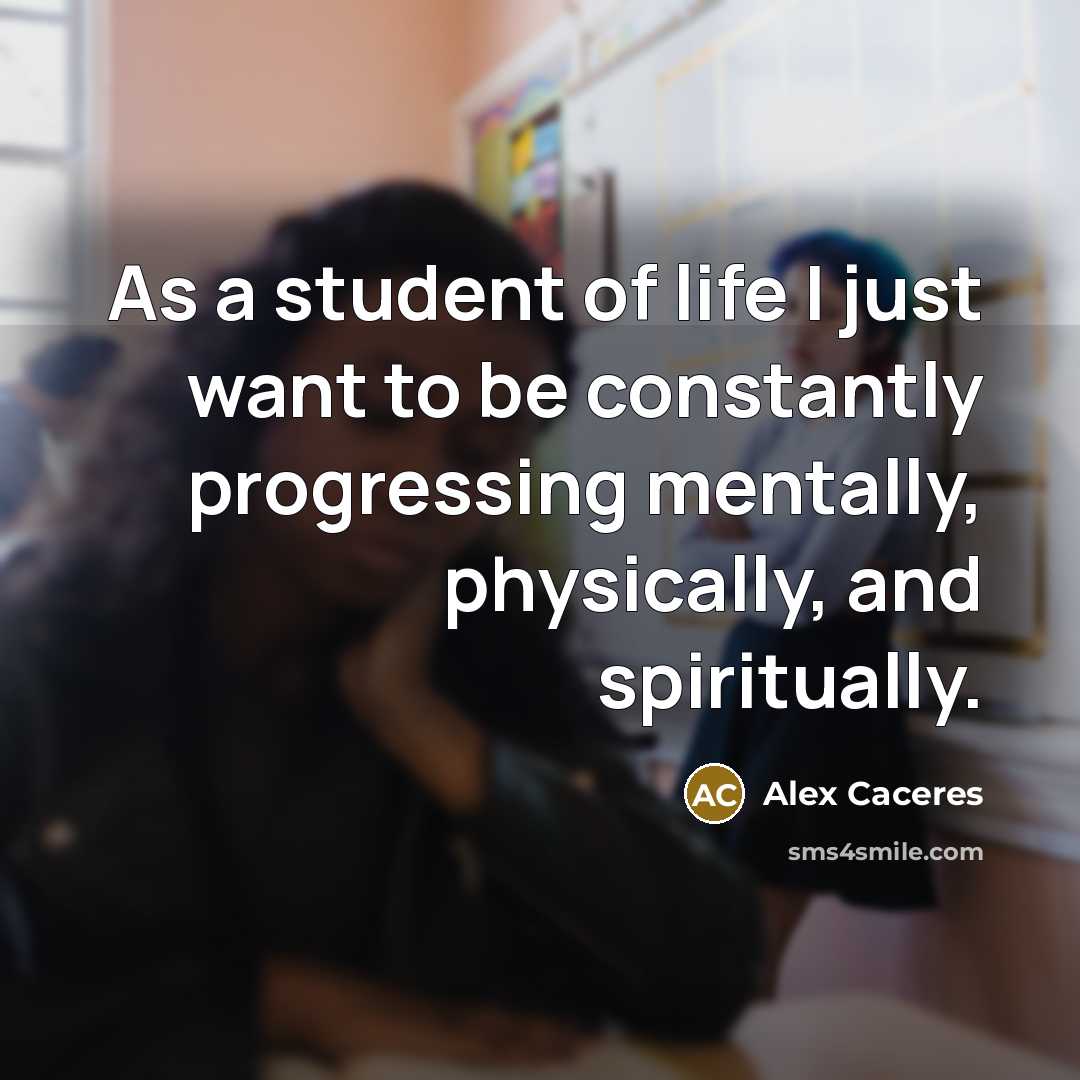 “As a student of life I just want to be…” quote by Alex Caceres