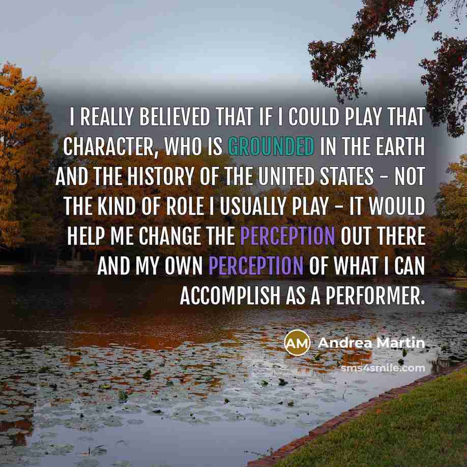 “I really believed that if I could play that character,…” quote by Andrea Martin
