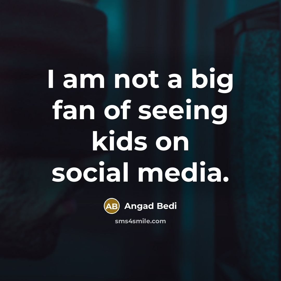 “I am not a big fan of seeing kids on…” quote by Angad Bedi